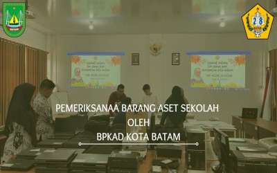 PEMERIKSANAA BARANG ASET SEKOLAH OLEH BPKAD KOTA BATAM